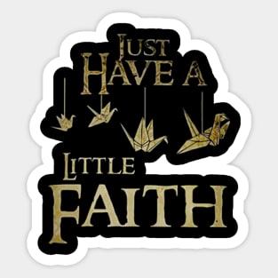 just have little faith t-shirt Sticker